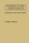 Stereotype and Status : Librarians in the United States - Book