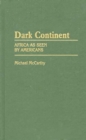 Dark Continent : Africa as Seen by Americans - Book