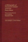 A Bibliography of Nineteenth-Century American Piano Music : With Location Sources and Composer Biography-Index - Book
