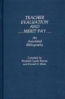 Teacher Evaluation and Merit Pay : An Annotated Bibliography - Book