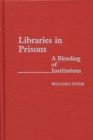 Libraries in Prisons : A Blending of Institutions - Book