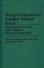 Using Computers to Combat Welfare Fraud : The Operation and Effectiveness of Wage Matching - Book
