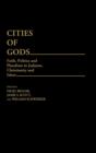 Cities of Gods : Faith, Politics and Pluralism in Judaism, Christianity and Islam - Book