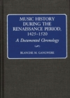 Music History During the Renaissance Period, 1425-1520 : A Documented Chronology - Book