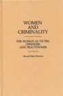 Women and Criminality : The Woman as Victim, Offender, and Practitioner - Book