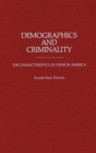Demographics and Criminality : The Characteristics of Crime in America - Book