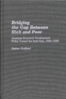 Bridging the Gap Between Rich and Poor : American Economic Development Policy Toward the Arab - Book