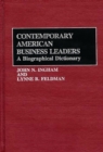 Contemporary American Business Leaders : A Biographical Dictionary - Book