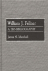 William J. Fellner : A Bio-Bibliography - Book