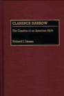 Clarence Darrow : The Creation of an American Myth - Book