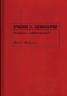 Dwight D. Eisenhower : Strategic Communicator - Book