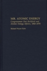 Mr. Atomic Energy : Congressman Chet Holifield and Atomic Energy Affairs, 1945-1974 - Book