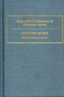 Biographical Dictionary of American Sports : Outdoor Sports - Book