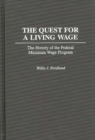 The Quest for a Living Wage : The History of the Federal Minimum Wage Program - Book
