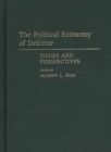 The Political Economy of Defense : Issues and Perspectives - Book