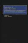 Institutions of Higher Education : An International Bibliography - Book