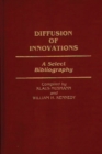 Diffusion of Innovations : A Select Bibliography - Book