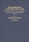 The Dominions and India Since 1900 : Select Documents on the Constitutional History of the British Empire and Commonwealth, Volume VI - Book