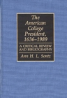 The American College President, 1636-1989 : A Critical Review and Bibliography - Book