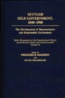 Settler Self-Government 1840-1900 : The Development of Representative and Responsible Government; Select Documents on the Constitutional History of the British Empire and Commonwealth; Volume IV - Book