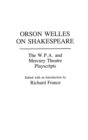 Orson Welles on Shakespeare : The W.P.A. and Mercury Theatre Playscripts - Book