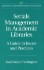 Serials Management in Academic Libraries : A Guide to Issues and Practices - Book
