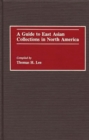A Guide to East Asian Collections in North America - Book