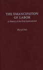 The Emancipation of Labor : A History of the First International - Book