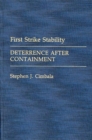 First Strike Stability : Deterrence After Containment - Book