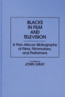 Blacks in Film and Television : A Pan-African Bibliography of Films, Filmmakers, and Performers - Book