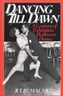 Dancing Till Dawn : A Century of Exhibition Ballroom Dance - Book