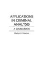 Applications in Criminal Analysis : A Sourcebook - Book