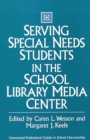 Serving Special Needs Students in the School Library Media Center - Book