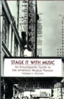 Stage it with Music : An Encyclopedic Guide to the American Musical Theatre - Book