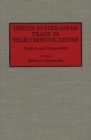 United States-Japan Trade in Telecommunications : Conflict and Compromise - Book