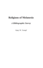 Religions of Melanesia : A Bibliographic Survey - Book