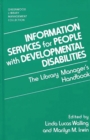 Information Services for People with Developmental Disabilities : The Library Manager's Handbook - Book