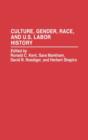 Culture, Gender, Race, and U.S. Labor History - Book