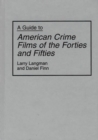A Guide to American Crime Films of the Forties and Fifties - Book