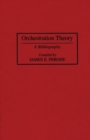 Orchestration Theory : A Bibliography - Book