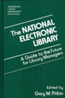 The National Electronic Library : A Guide to the Future for Library Managers - Book