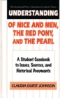 Understanding Of Mice and Men, The Red Pony and The Pearl : A Student Casebook to Issues, Sources, and Historical Documents - Book