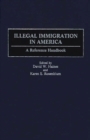 Illegal Immigration in America : A Reference Handbook - Book