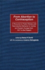 From Abortion to Contraception : A Resource to Public Policies and Reproductive Behavior in Central and Eastern Europe from 1917 to the Present - Book
