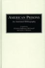 American Prisons : An Annotated Bibliography - Book