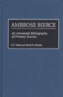 Ambrose Bierce : An Annotated Bibliography of Primary Sources - Book