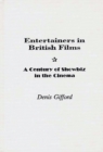 Entertainers in British Films : A Century of Showbiz in the Cinema - Book