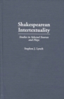 Shakespearean Intertextuality : Studies in Selected Sources and Plays - Book