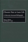 Chronic Pain in Later Life : A Selectively Annotated Bibliography - Book