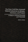 The Post-Cold War Armored Vehicle Industries in Britain, Germany, and France : A Study in Political Economy and Transition - Book